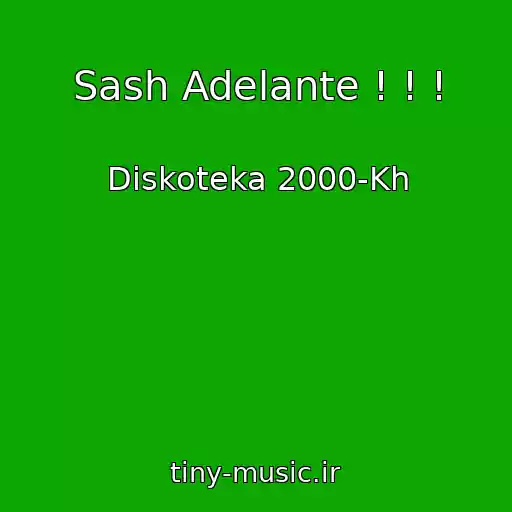 کاور آهنگ Sash Adelante ! ! ! از Diskoteka 2000-Kh