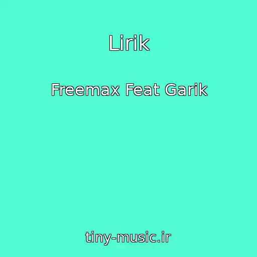 کاور آهنگ Lirik از Freemax Feat Garik