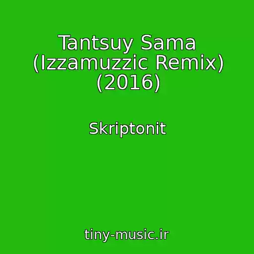 کاور آهنگ Tantsuy Sama (Izzamuzzic Remix) (2016) از Skriptonit