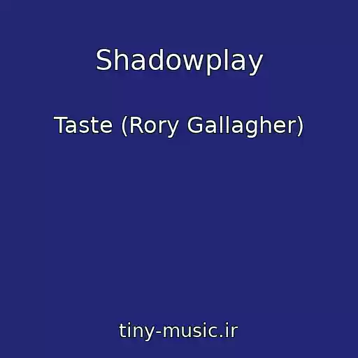 کاور آهنگ Shadowplay از Taste (Rory Gallagher)
