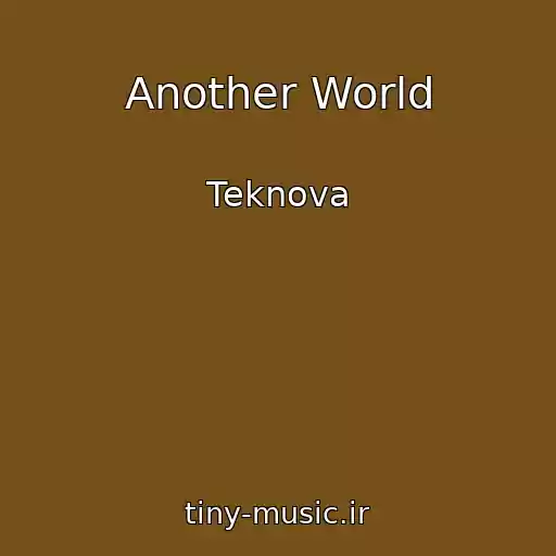کاور آهنگ Another World از Teknova