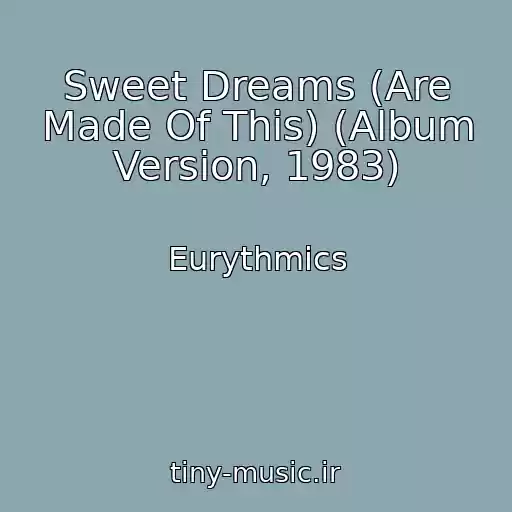 کاور آهنگ Sweet Dreams (Are Made Of This) (Album Version, 1983) از Eurythmics