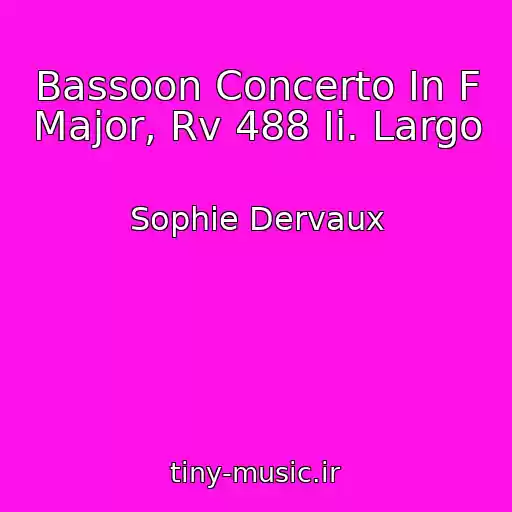 کاور آهنگ Bassoon Concerto In F Major, Rv 488 Ii. Largo از Sophie Dervaux