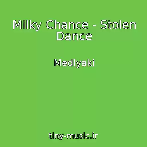 کاور آهنگ Milky Chance - Stolen Dance از Medlyaki