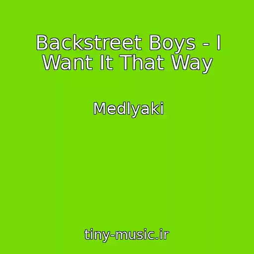 کاور آهنگ Backstreet Boys - I Want It That Way از Medlyaki