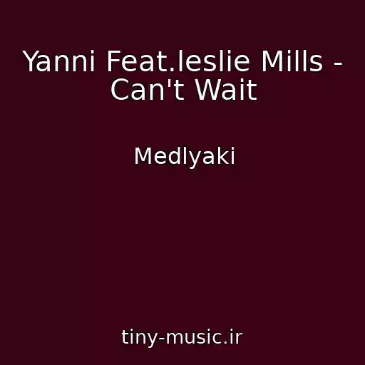 کاور آهنگ Yanni Feat.leslie Mills - Can't Wait از Medlyaki