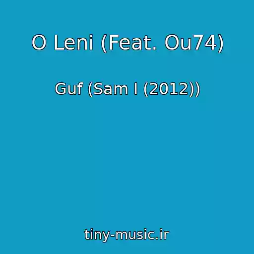 کاور آهنگ O Leni (Feat. Ou74) از Guf (Sam I (2012))