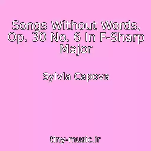 کاور آهنگ Songs Without Words, Op. 30 No. 6 In F-Sharp Major از Sylvia Capova