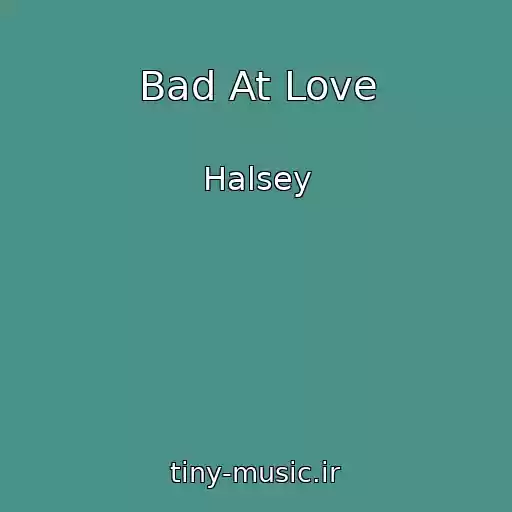 کاور آهنگ Bad At Love از Halsey