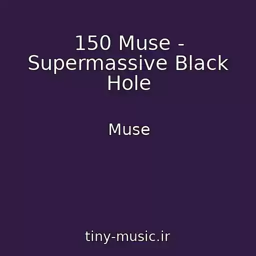 کاور آهنگ 150 Muse - Supermassive Black Hole از Muse