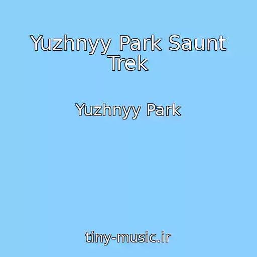 کاور آهنگ Yuzhnyy Park Saunt Trek از Yuzhnyy Park