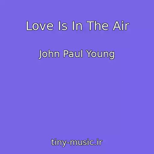 کاور آهنگ Love Is In The Air از John Paul Young