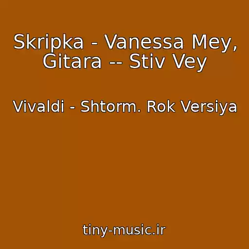 کاور آهنگ Skripka - Vanessa Mey, Gitara -- Stiv Vey از Vivaldi - Shtorm. Rok Versiya