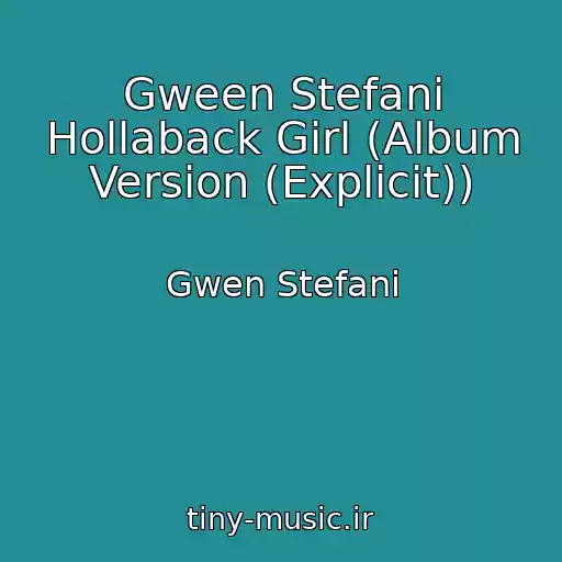 کاور آهنگ Gween Stefani Hollaback Girl (Album Version (Explicit)) از Gwen Stefani