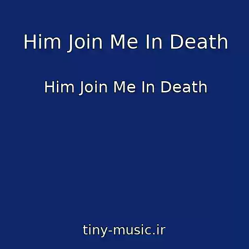 کاور آهنگ Him Join Me In Death از Him Join Me In Death