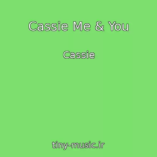 کاور آهنگ Cassie Me & You‏ از Cassie