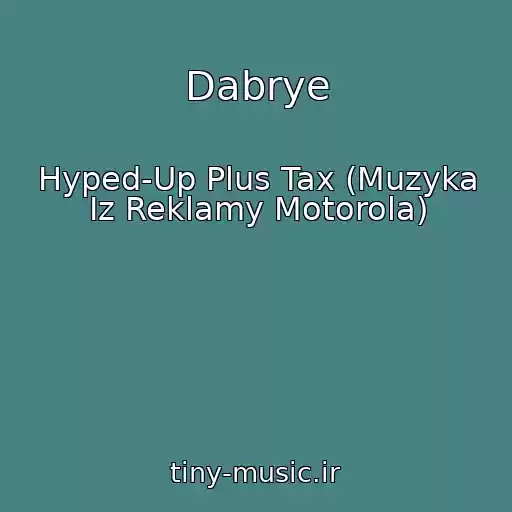 کاور آهنگ Dabrye از Hyped-Up Plus Tax (Muzyka Iz Reklamy Motorola)