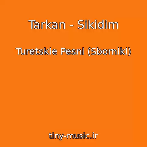 کاور آهنگ Tarkan - Sikidim از Turetskie Pesni (Sborniki)
