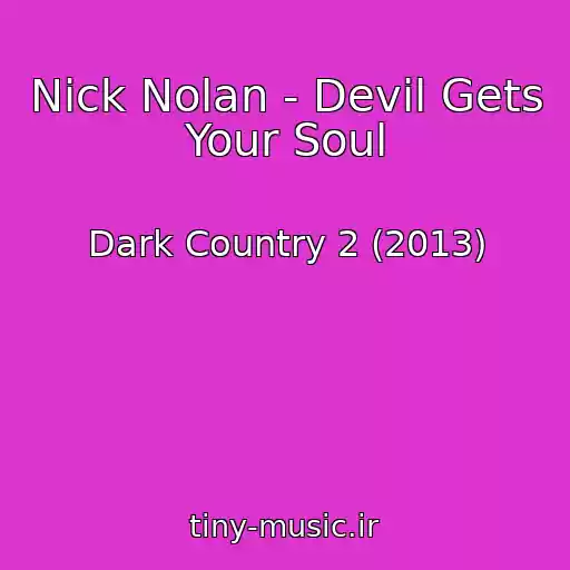 کاور آهنگ Nick Nolan - Devil Gets Your Soul از Dark Country 2 (2013)