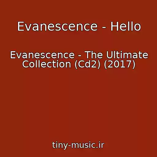 کاور آهنگ Evanescence - Hello از Evanescence - The Ultimate Collection (Cd2) (2017)