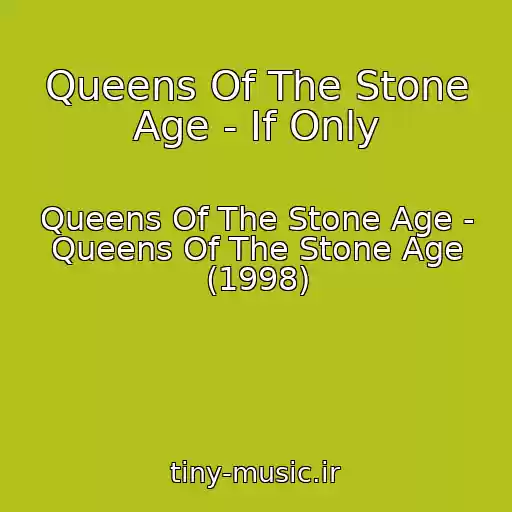 کاور آهنگ Queens Of The Stone Age - If Only از Queens Of The Stone Age - Queens Of The Stone Age (1998)