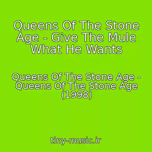 کاور آهنگ Queens Of The Stone Age - Give The Mule What He Wants از Queens Of The Stone Age - Queens Of The Stone Age (1998)