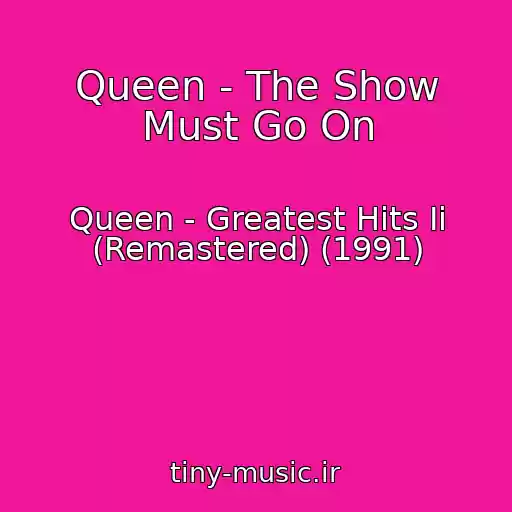 کاور آهنگ Queen - The Show Must Go On از Queen - Greatest Hits Ii (Remastered) (1991)