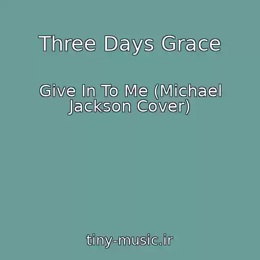 کاور آهنگ Three Days Grace از Give In To Me (Michael Jackson Cover)