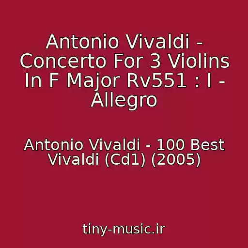 کاور آهنگ Antonio Vivaldi - Concerto For 3 Violins In F Major Rv551 : I - Allegro از Antonio Vivaldi - 100 Best Vivaldi (Cd1) (2005)