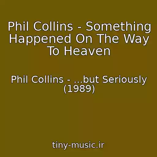 کاور آهنگ Phil Collins - Something Happened On The Way To Heaven از Phil Collins - ...but Seriously (1989)