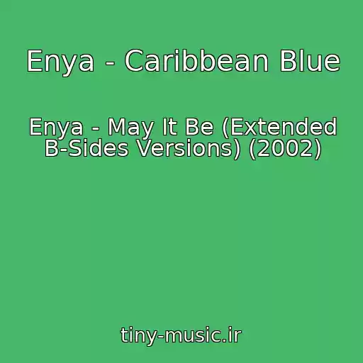 کاور آهنگ Enya - Caribbean Blue از Enya - May It Be (Extended B-Sides Versions) (2002)