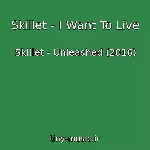 کاور آهنگ Skillet - I Want To Live از Skillet - Unleashed (2016)