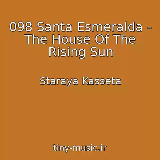 کاور آهنگ 098 Santa Esmeralda - The House Of The Rising Sun از Staraya Kasseta