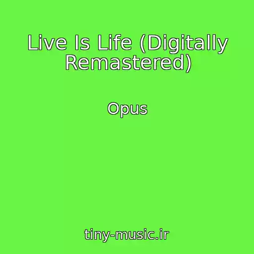 کاور آهنگ Live Is Life (Digitally Remastered) از Opus
