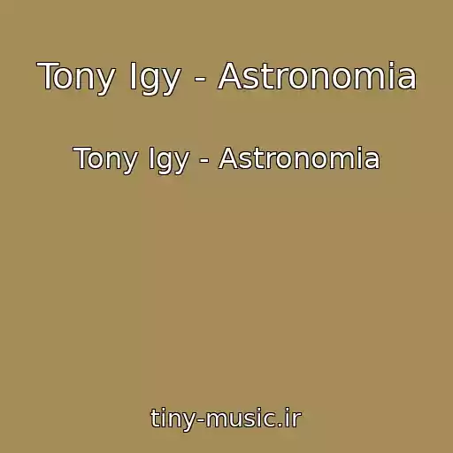 کاور آهنگ Tony Igy - Astronomia از Tony Igy - Astronomia
