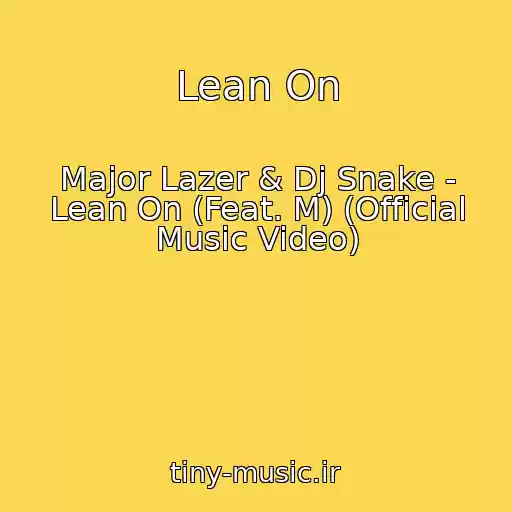 کاور آهنگ Lean On از Major Lazer & Dj Snake - Lean On (Feat. M) (Official Music Video)
