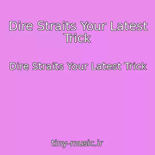 کاور آهنگ Dire Straits Your Latest Trick از Dire Straits Your Latest Trick