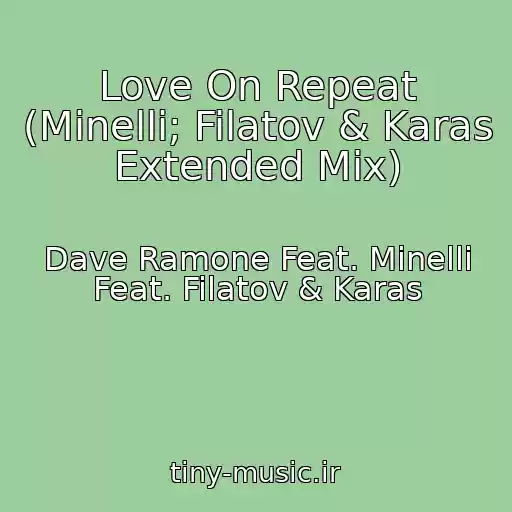 کاور آهنگ Love On Repeat (Minelli; Filatov & Karas Extended Mix) از Dave Ramone Feat. Minelli Feat. Filatov & Karas