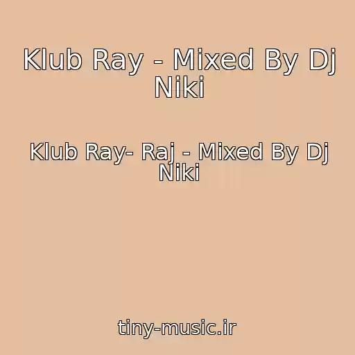 کاور آهنگ Klub Ray - Mixed By Dj Niki از Klub Ray- Raj - Mixed By Dj Niki