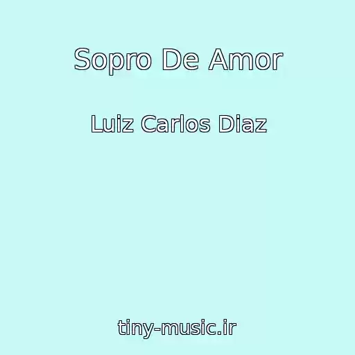 کاور آهنگ Sopro De Amor از Luiz Carlos Diaz