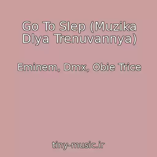 کاور آهنگ Go To Slep (Muzika Dlya Trenuvannya) از Eminem, Dmx, Obie Trice