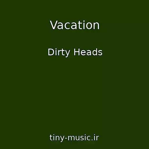 کاور آهنگ Vacation از Dirty Heads