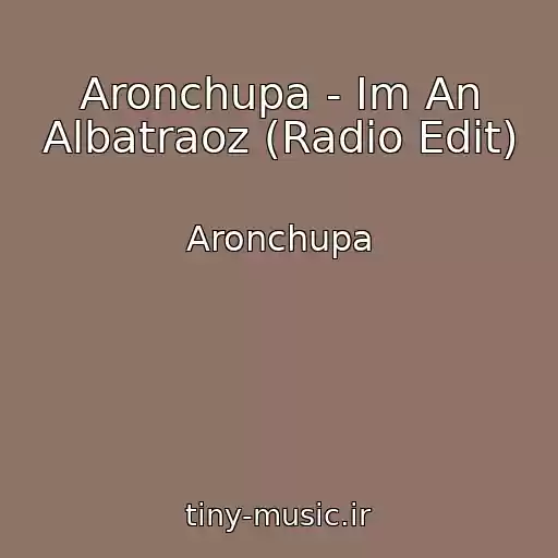 کاور آهنگ Aronchupa - Im An Albatraoz (Radio Edit) از Aronchupa