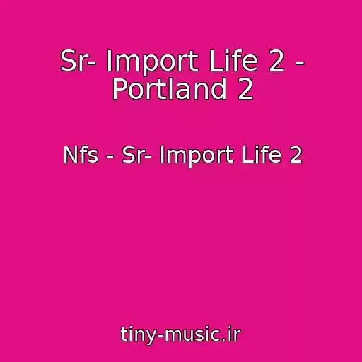 کاور آهنگ Sr- Import Life 2 - Portland 2 از Nfs - Sr- Import Life 2