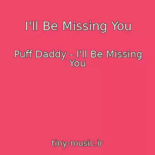کاور آهنگ I'll Be Missing You از Puff Daddy - I'll Be Missing You
