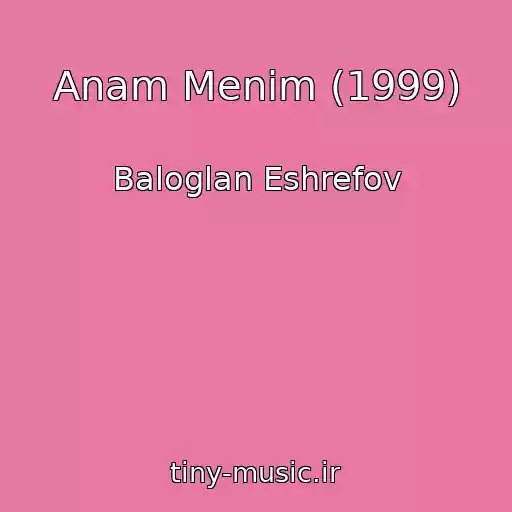 کاور آهنگ Anam Menim (1999) از Baloglan Eshrefov
