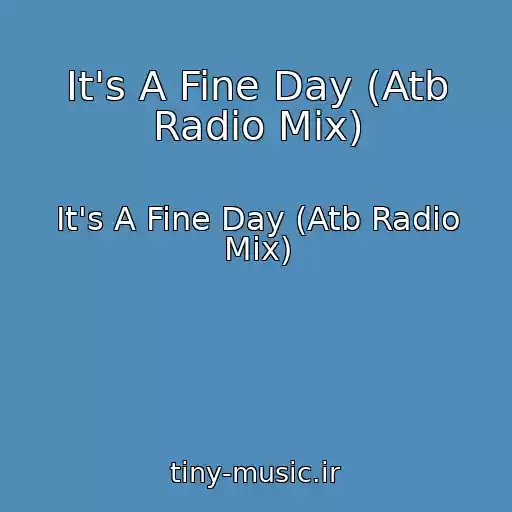 کاور آهنگ It's A Fine Day (Atb Radio Mix) از It's A Fine Day (Atb Radio Mix)