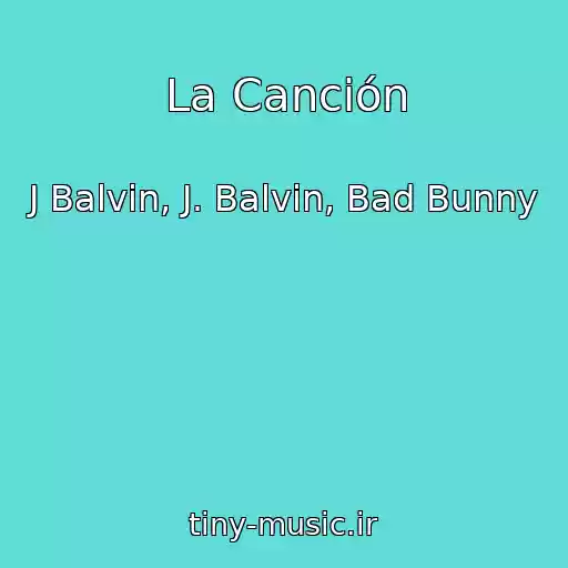 کاور آهنگ La Canción از J Balvin, J. Balvin, Bad Bunny