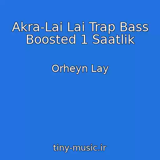 کاور آهنگ Akra-Lai Lai Trap Bass Boosted 1 Saatlik از Orheyn Lay