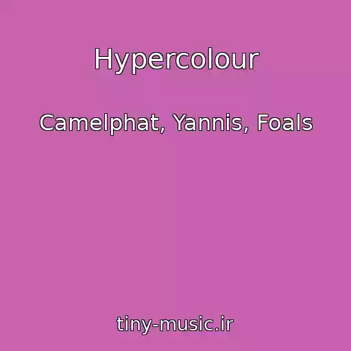 کاور آهنگ Hypercolour از Camelphat, Yannis, Foals